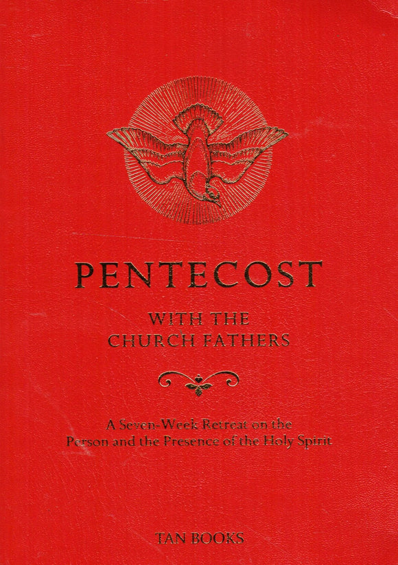 Pentecost with the Church Fathers: A Seven-Week Retreat on the Person and Presence of the Holy Spirit
