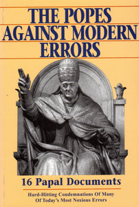The Popes Against Modern Errors: 16 Papal Documents