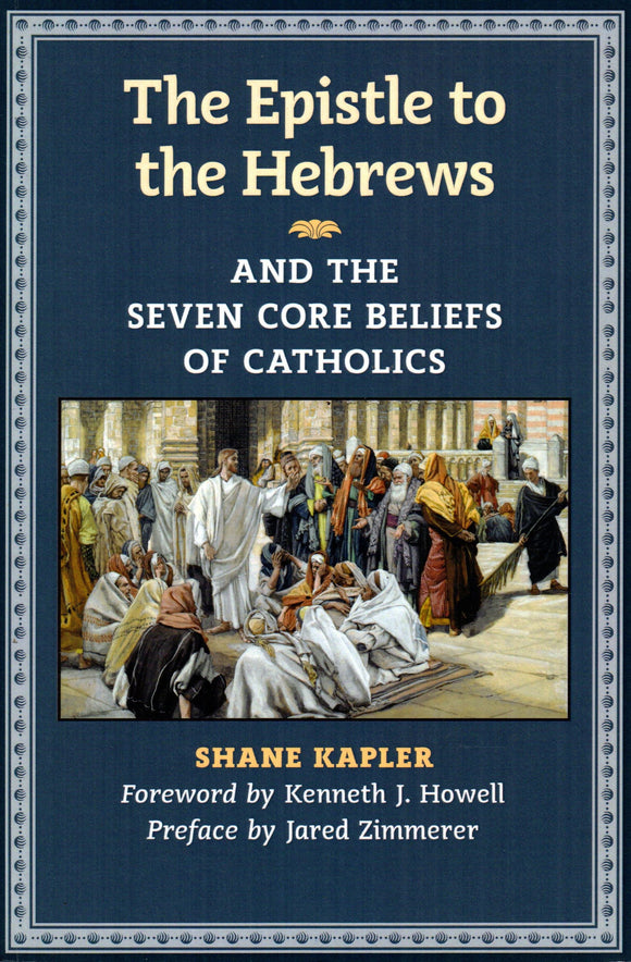 The Epistle to the Hebrews and the Seven Core Beliefs of Catholics