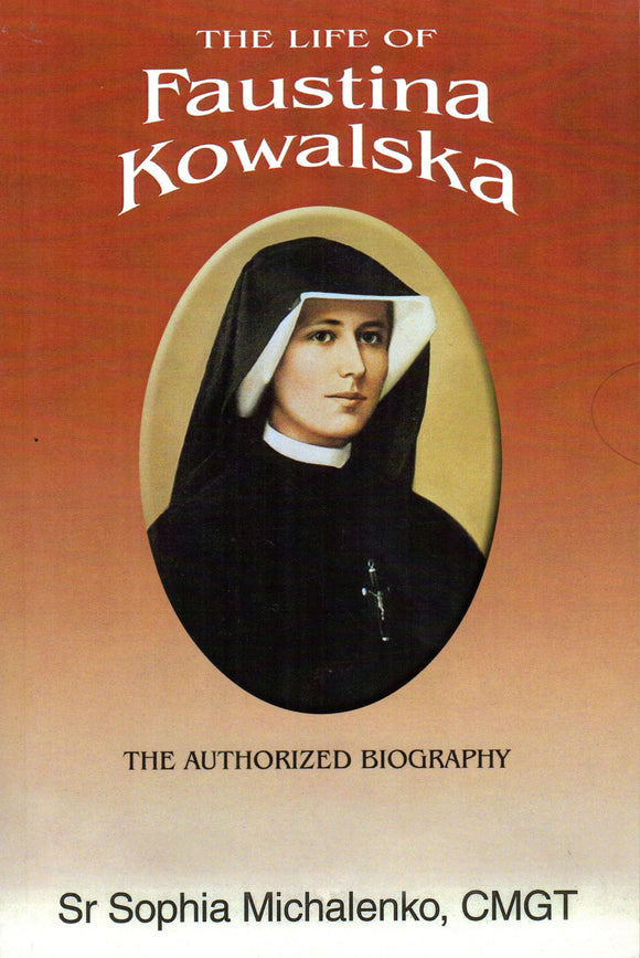 The Life of Faustina Kowalska: The Authorized Biography