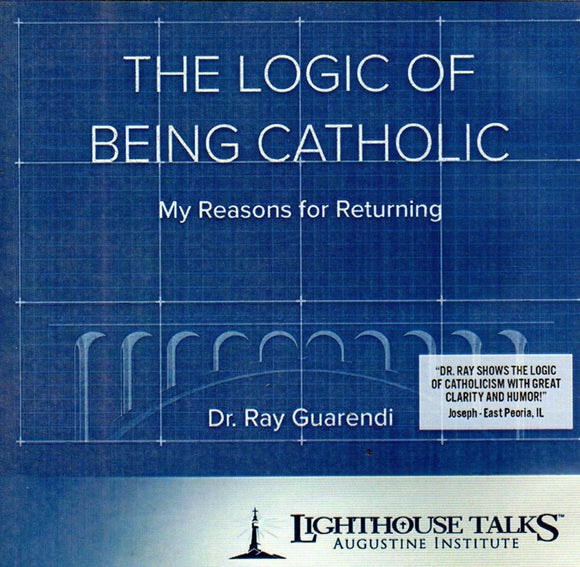 The Logic of Being Catholic CD