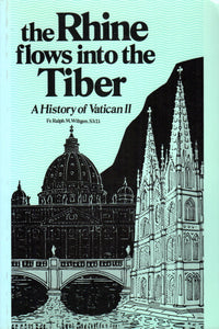 The Inside Story of Vatican II formerly titled Rhine Flows Into The Tiber