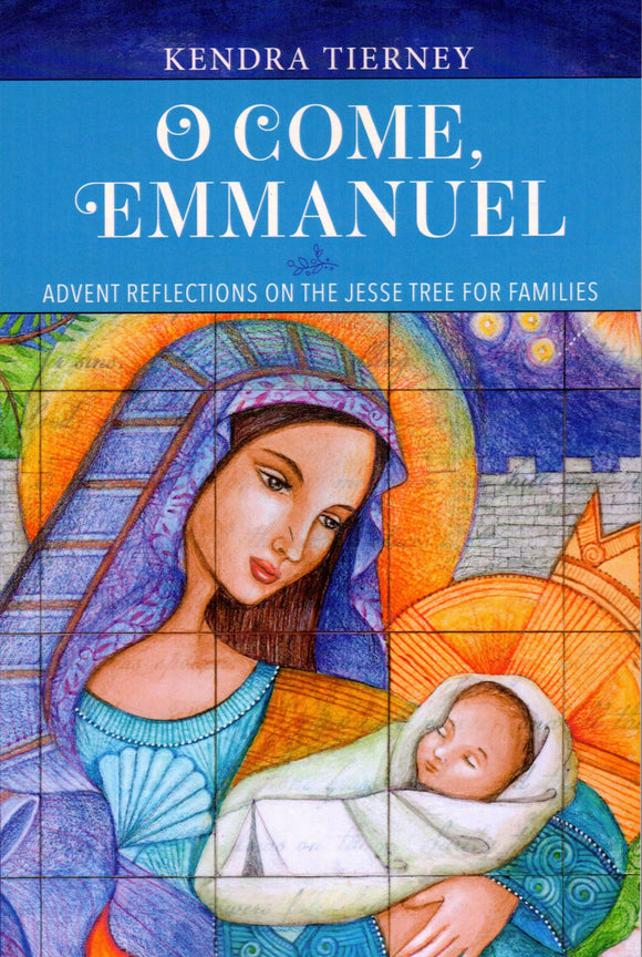 O Come, Emmanuel: Advent Reflections on the Jesse Tree for Families (PB)