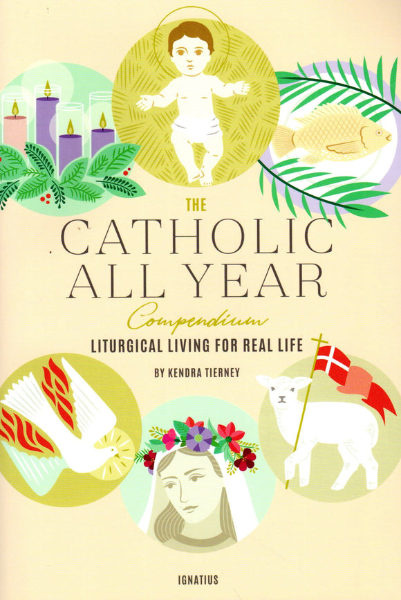 The Catholic All Year Compendium: Liturgical Living for Real Life
