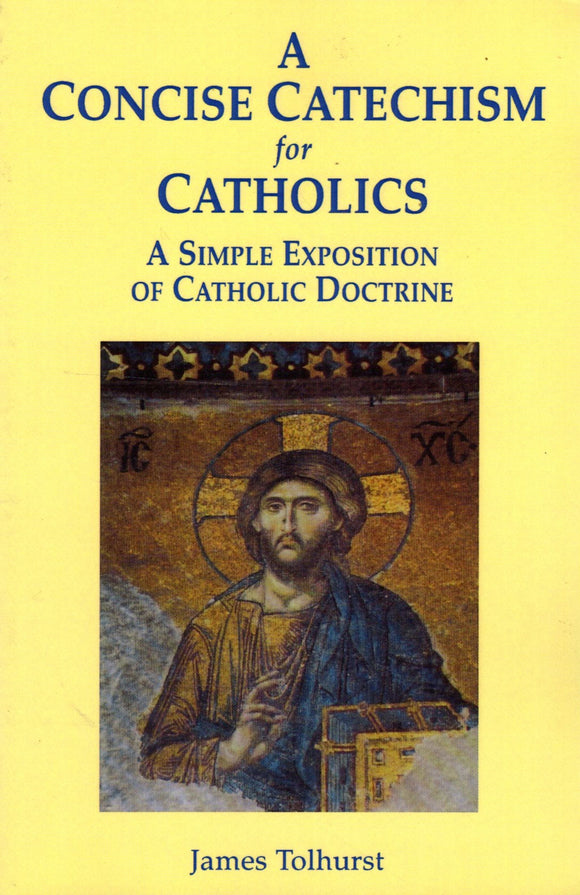 A Concise Catechism for Catholics: A Simple Exposition of Catholic Doctrine