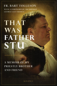 That Was Father Stu: A Memoir of My Priestly Brother and Friend