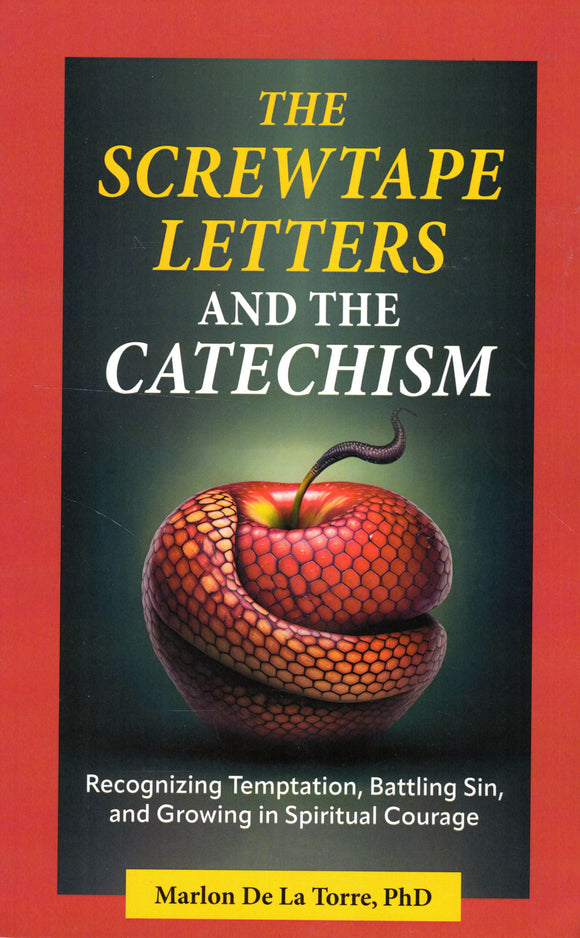 The Screwtape Letters and the Catechism: Recognizing Temptation, Battling Sin and Growing in Spiritual Courage