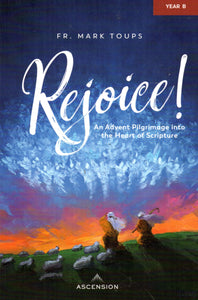 Rejoice! An Advent Pilgrimage into the Heart of Scripture Year B