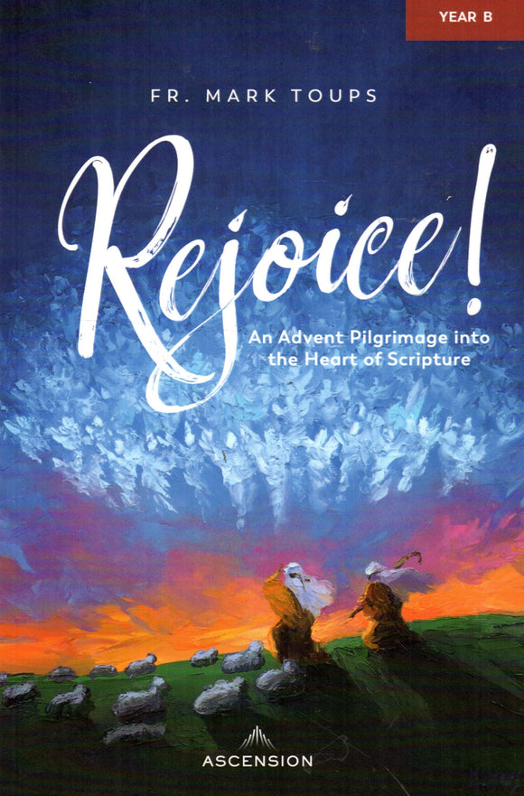 Rejoice! An Advent Pilgrimage into the Heart of Scripture Year B