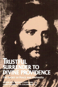 Trustful Surrender To Divine Providence: The Secret Of Peace And Happiness