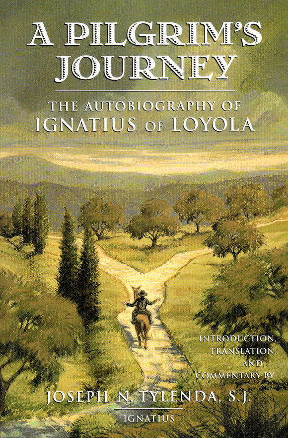 A Pilgrim's Journey: The Autobiography of Ignatius of Loyola