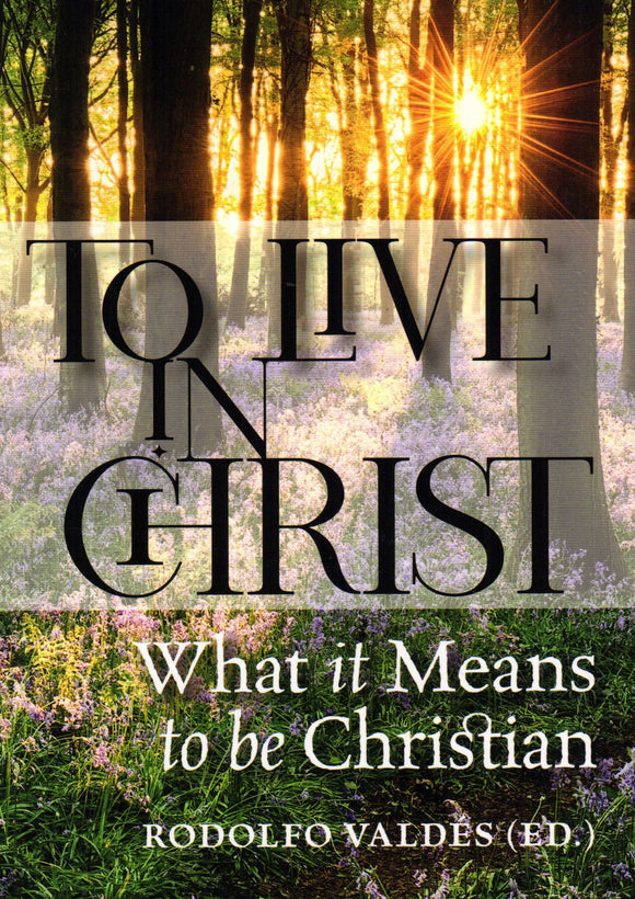 To Live in Christ: What it Means to be Christian