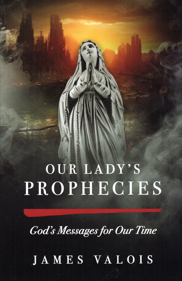 Our Lady's Prophecies: God's Messages for Our Time