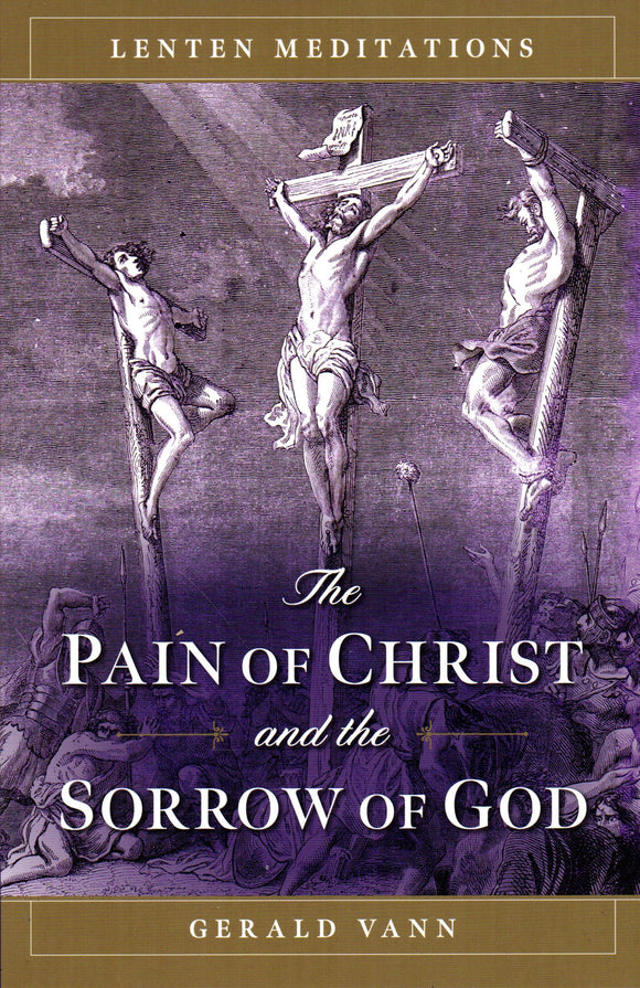 The Pain of Christ and the Sorrow of God: Lenten Meditations