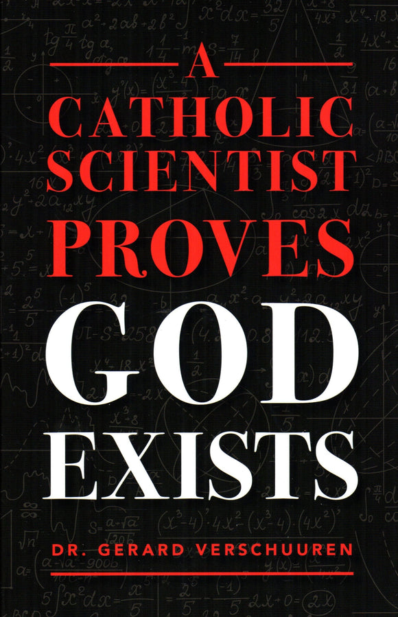 A Catholic Scientist Proves God Exists