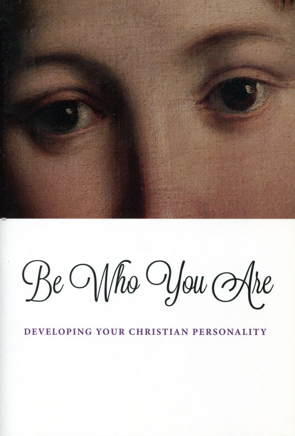 Be Who You Are: Developing Your Christian Personality