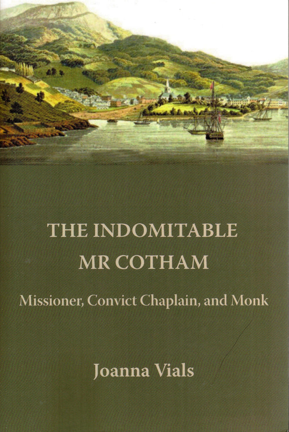The Indomitable Mr Cotham: Missioner, Convict Chaplain and Monk