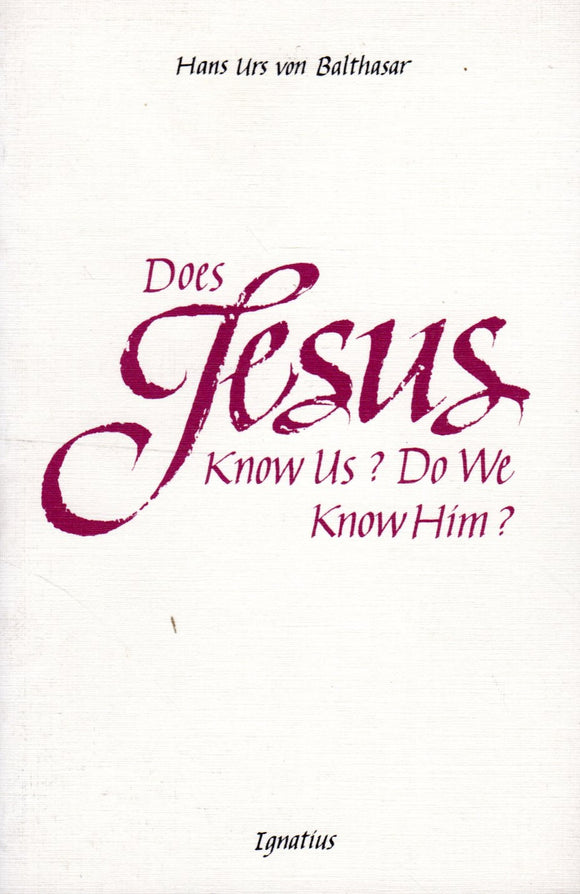 Does Jesus Know Us? Do We Know Him?