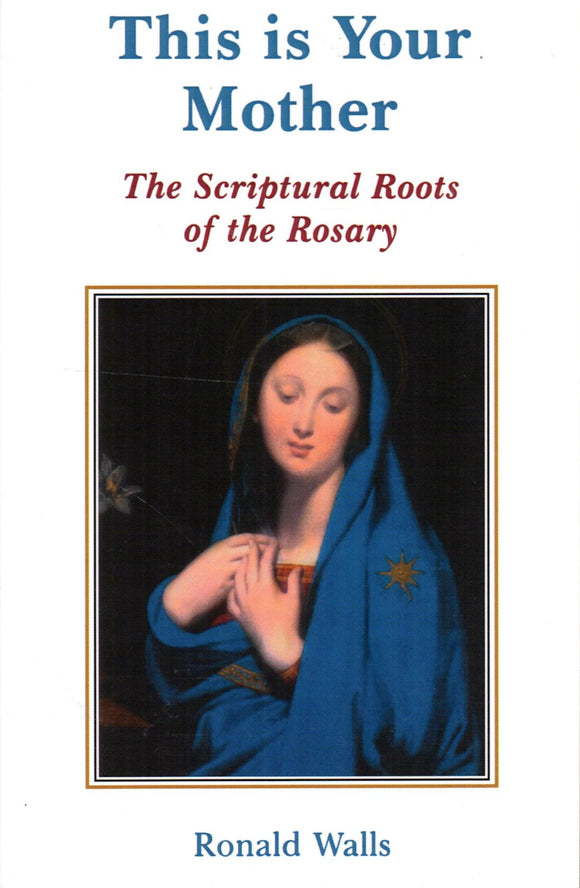 This is Your Mother: The Scriptural Roots of the Rosary