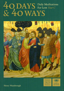 40 Days and 40 Ways Daily Meditations for Lent Year C