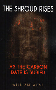 The Shroud Rises: As the Carbon Date is Buried