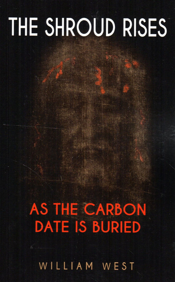 The Shroud Rises: As the Carbon Date is Buried
