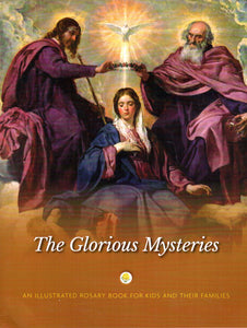The Glorious Mysteries: An Illustrated Rosary Book for Kids and their Families