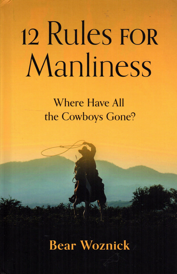 12 Rules for Manliness: Where Have All the Cowboys Gone