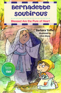 Bernadette Soubirous: Blessed Are the Pure of Heart