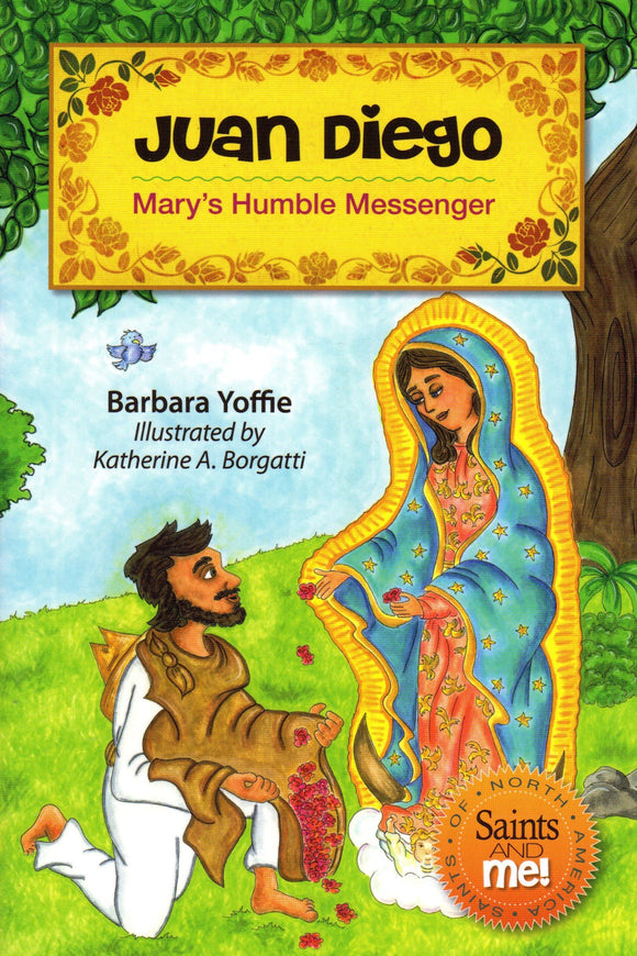 Juan Diego: Mary's Humble Messenger