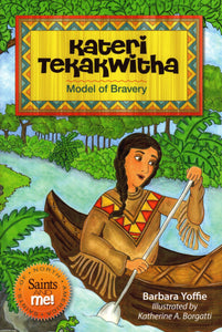 Kateri Tekakwitha: Model of Bravery