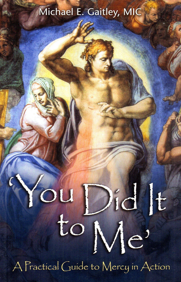 'You Did It to Me:  A Practical Guide to Mercy in Action