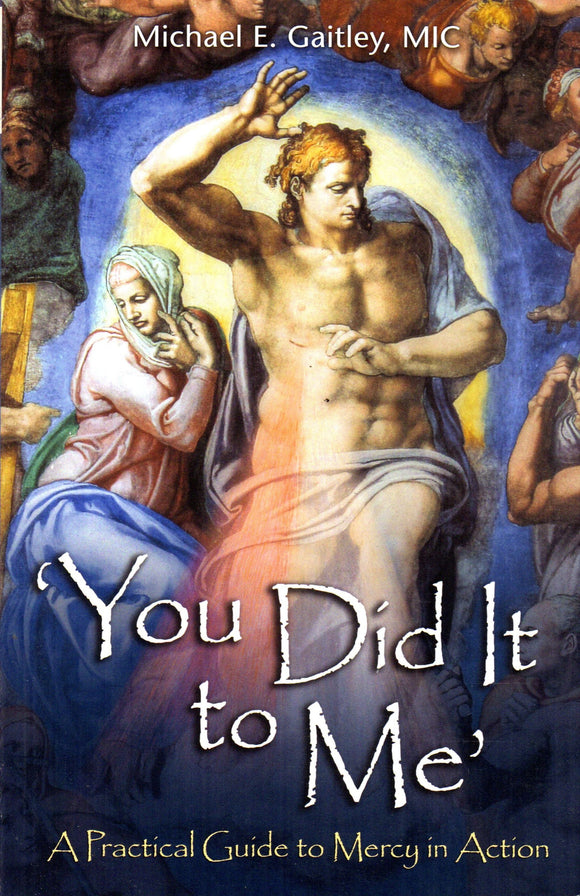 You Did It to Me:  A Practical Guide to Mercy in Action