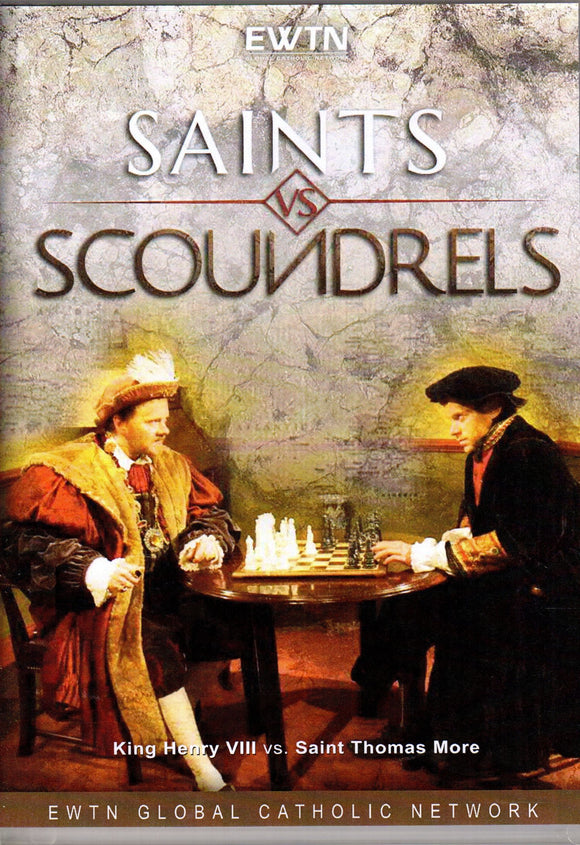 Saints vs Scoundrels: King Henry VIII vs Saint Thomas More