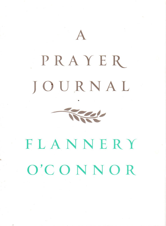 A Prayer Journal: Flannery O'Connor