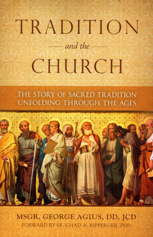 Tradition and the Church: The Story of Sacred Tradition Unfolding through the Ages