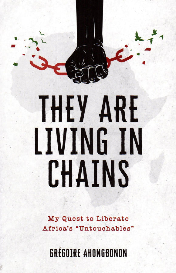 They are Living in Chains: My Quest to Liberate Africa's 