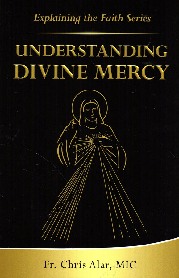 Understanding Divine Mercy (Explaining the Faith Series)