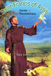 Saint Francis of Assisi: Gentle Revolutionary