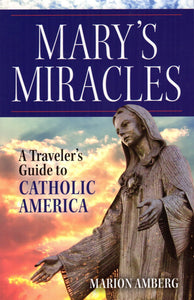 Mary's Miracles: A Traveller's Guide to Catholic America