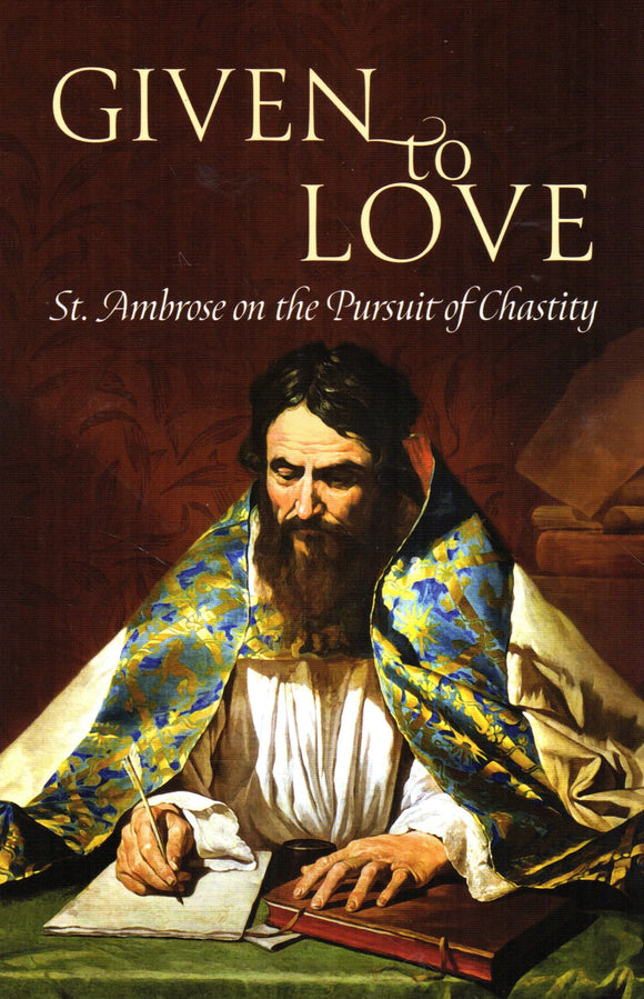 Given to Love: St Ambrose on the Pursuit of Chastity