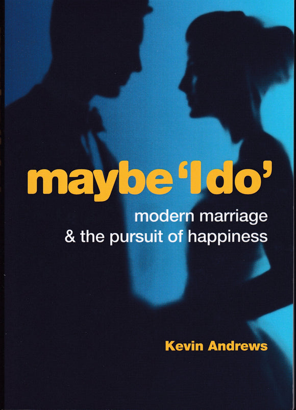Maybe 'I do' - Modern Marriage & the Pursuit of Happiness