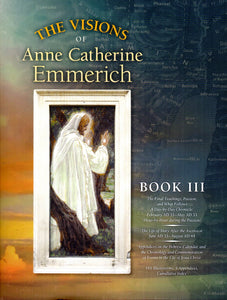 The Visions of Anne Catherine Emmerich Book III