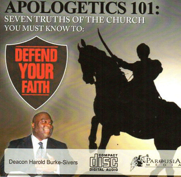 Apologetics 101: Seven Truths of the Church You Must Know To Defend Your Faith CD