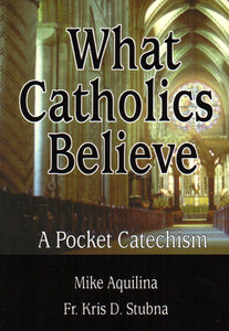 What Catholics Believe