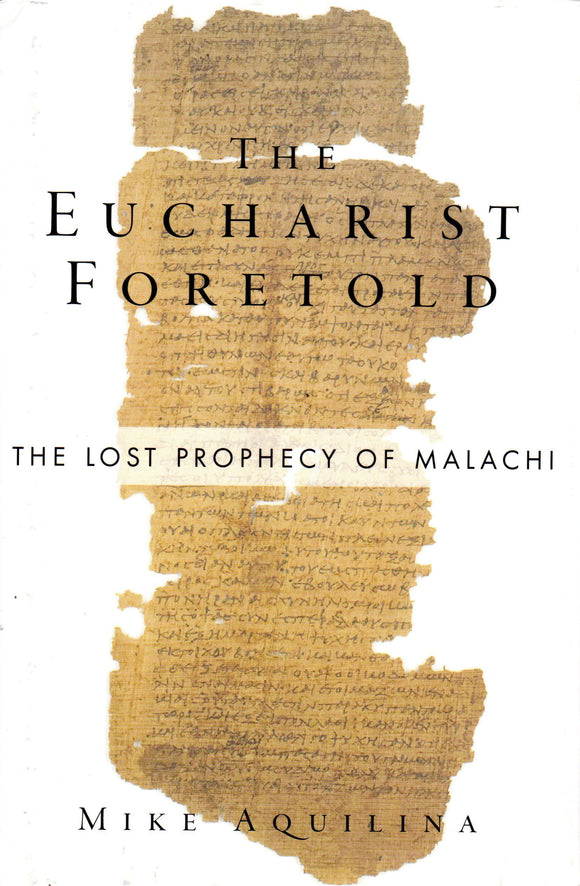 The Eucharist Foretold: The Lost Prophecy of Malachi (HB)