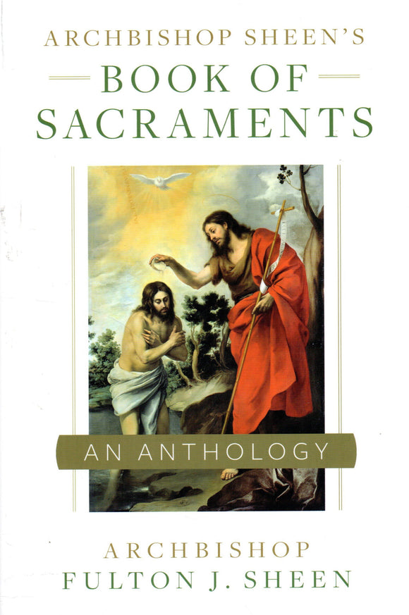 Archbishop Sheen's Book of Sacraments: An Anthology