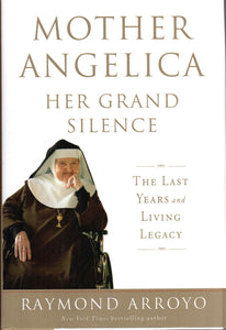 Mother Angelica Her Grand Silence