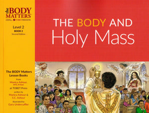 The Body Matters: The Body and Holy Mass (Level 2 Book 2)