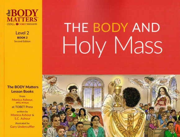 The Body Matters: The Body and Holy Mass (Level 2 Book 2)